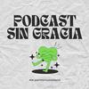 undefined Podcast sin gracia