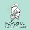 undefined Powerful Ladies® Podcast