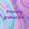 undefined Primera grabación