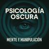 undefined Psicología Oscura | Mente y Manipulación