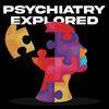 undefined Psychiatry Explored