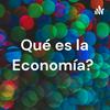 undefined Qué es la Economía?