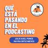undefined Qué Está Pasando en el Podcasting