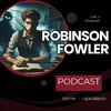 undefined ROBINSON FOWLER - PODCAST