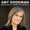 undefined Rompiendo la barrera del silencio, por Amy Goodman