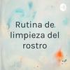 undefined Rutina de limpieza del rostro
