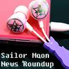 undefined Sailor Moon News Roundup