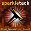undefined San Francisco History Podcast – Sparkletack