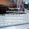 undefined Seguridad informática, un espacio en el que todos hacemos parte.