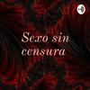 undefined Sexo sin censura