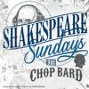 undefined Shakespeare Sundays with Chop Bard