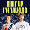 undefined Shut Up I’m Talking