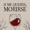 undefined Si me queréis, morirse