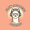 undefined Slow Japanese Listening Podcast