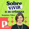 undefined Sobre (vivir) a la crianza, con Samanta Villar