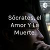 undefined Sócrates, el Amor Y La Muerte.