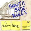 undefined South Side Rules: A Shameless Podcast