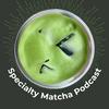 undefined Specialty Matcha Podcast