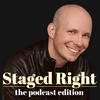 undefined Staged Right: The Podcast Edition