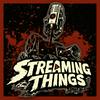 undefined Streaming Things
