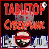 undefined Tabletop Cyberpunk