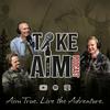undefined Take Aim Adventures Podcast