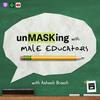 undefined unMASKing with Male Educators: Creating Emotionally Safe Classrooms &amp; Schools for Male Students