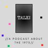 undefined Talk! - A Podcast About The 1975