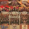 undefined Temas de Nuestra Historia