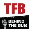 undefined TFB Behind the Gun Podcast
