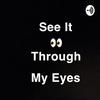 undefined See It Through My Eyes