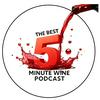 undefined The Best 5 Minute Wine Podcast
