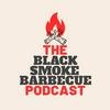 undefined The Black Smoke Barbecue Podcast