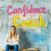 undefined The Confidence Coach: Building Self-Esteem and Self-Belief