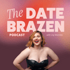 undefined The Date Brazen Podcast