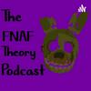 undefined The FNAF Theory Podcast