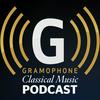 undefined Gramophone Classical Music Podcast