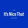 undefined The It's Nice That Podcast