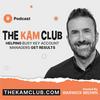 undefined The KAM Club Podcast - Real Talk for Key Account Managers