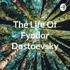 undefined The Life Of Fyodor Dostoevsky
