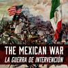 undefined The Mexican War/La Guerra de Intervención