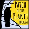 undefined The Patch of the Planet Podcast