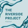 undefined The Riverside Project Podcast