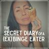 undefined The Secret Diary of a (EX) Binge Eater