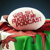 undefined The Welsh Rugby Podcast