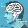 undefined I Think You're Overthinking It