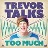 undefined Trevor Talks Too Much