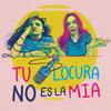 undefined TU LOCURA NO ES LA MIA