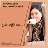 undefined Un caffè con... (Il podcast di Italiano al Caffè)