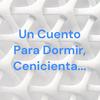 undefined Un Cuento Para Dormir, Cenicienta...